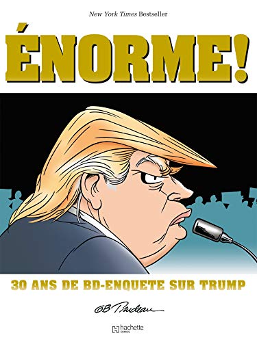 jaquette livre Trump Enorme ! - 30 Ans De Bd-Enquête Sur Trump