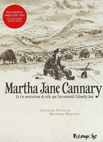 jaquette livre Martha Jane Cannary Intégrale - La Vie Aventureuse De Celle Que L'on Nommait Calamity Jane - Les Années 1852-1869 - Les Années 1870-1876 - Les Années 1877-1903