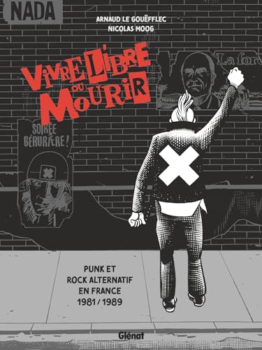 jaquette livre Vivre Libre Ou Mourir - Punk Et Rock Alternatif En France, 1981-1989
