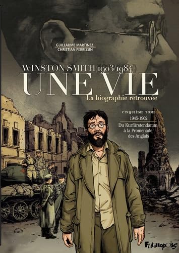 jaquette livre Une Vie - Winston Smith (1903-1984), La Biographie Retrouvée Tome 5 - 1945-1962 - Du Kurfürstendamm À La Promenade Des Anglais