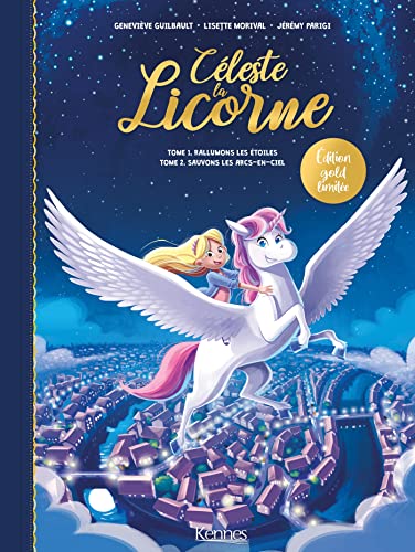 jaquette livre Céleste La Licorne Tome 1 Et 2 - Rallumons Les Étoiles - Sauvons Les Arcs-En-Ciel