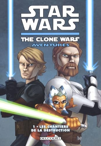 jaquette livre Star Wars The Clone Wars Aventures Tome 1 - Les Chantiers De La Destruction