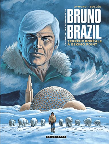 jaquette livre Les Nouvelles Aventures De Bruno Brazil Tome 3 - Terreur Boréale À Eskimo Point