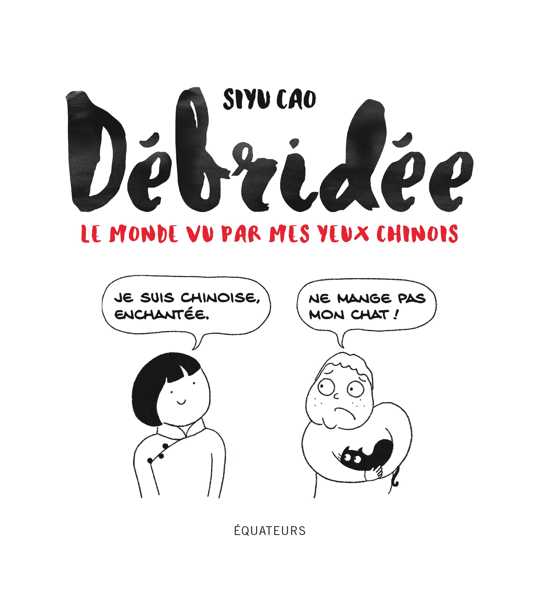jaquette livre Débridée : Le monde vu par mes yeux chinois