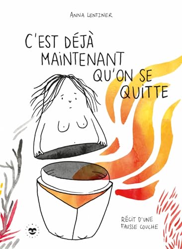 jaquette livre C'est Déjà Maintenant Qu'on Se Quitte - Récit D'une Fausse Couche