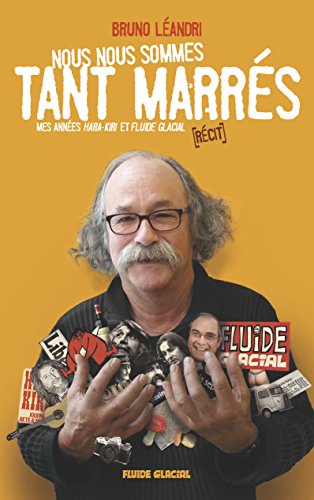 jaquette livre Nous Nous Sommes Tant Marrés - Mes Années Hara-Kiri Et Fluide Glacial