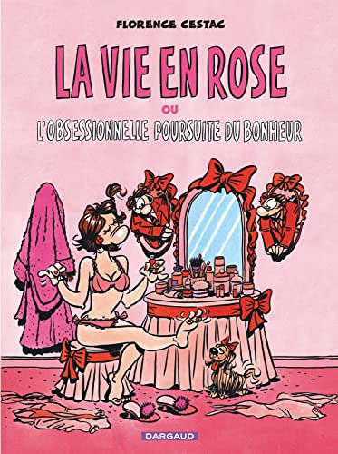 jaquette livre La Vie En Rose Ou L'obsessionnelle Poursuite Du Bonheur