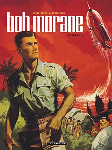 jaquette livre Bob Morane L'intégrale Tome 1 - Bob Morane Et L'oiseau De Feu - Bob Morane Et Le Secret De L'antartique - Bob Morane Contre La Terreur Verte