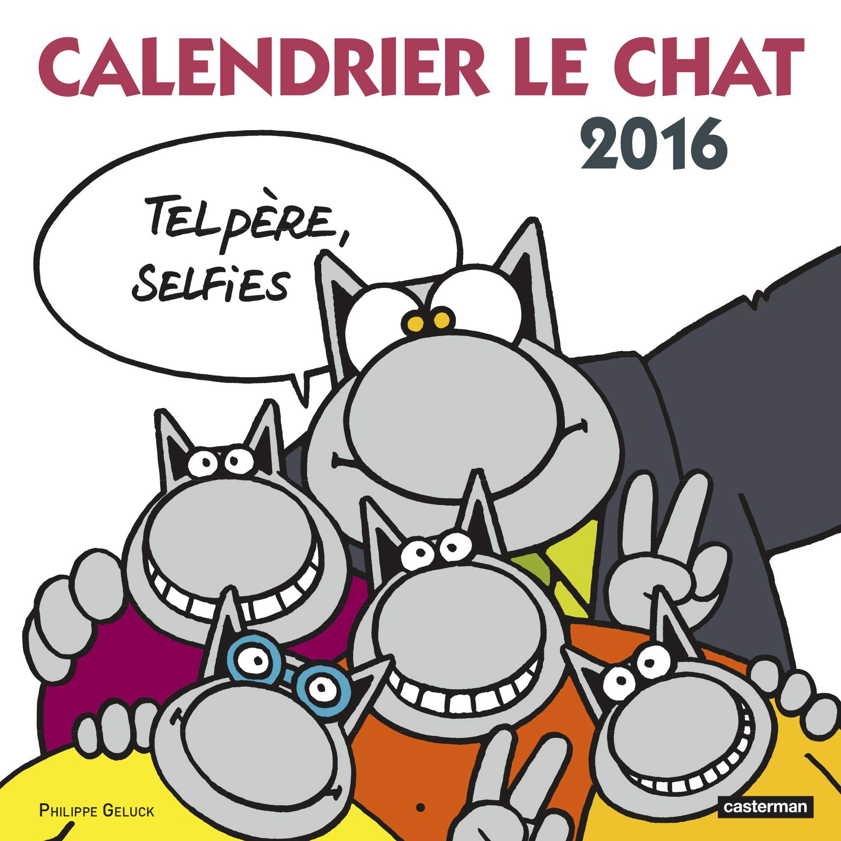 jaquette livre Calendrier Le Chat 2016 : Tel père, selfies