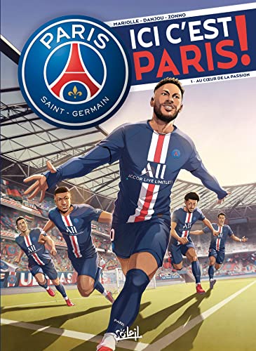 jaquette livre Paris Saint-Germain - Ici C'est Paris ! Tome 1 - Au Coeur De La Passion