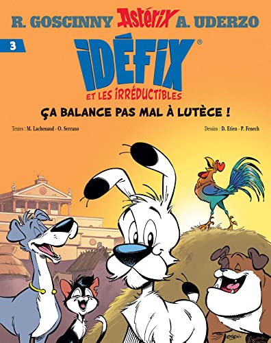 jaquette livre Idéfix Et Les Irréductibles Tome 3 - Ça Balance Pas Mal À Lutèce !