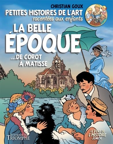 jaquette livre La Belle Epoque - De Corot À Matisse - Petites Histoires De L'art Racontées Aux Enfants