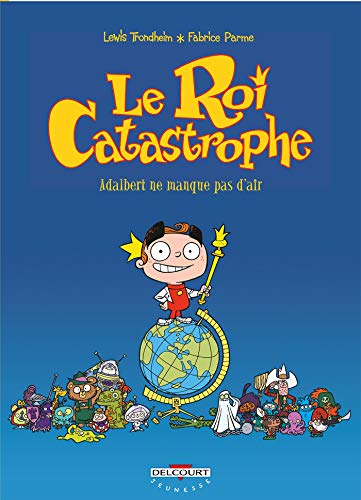 jaquette livre Le Roi Catastrophe Tome 1 - Adalbert Ne Manque Pas D'air