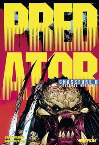 jaquette livre Predator : Chasseurs Tome 2 - Chasseurs - Seconde Mission