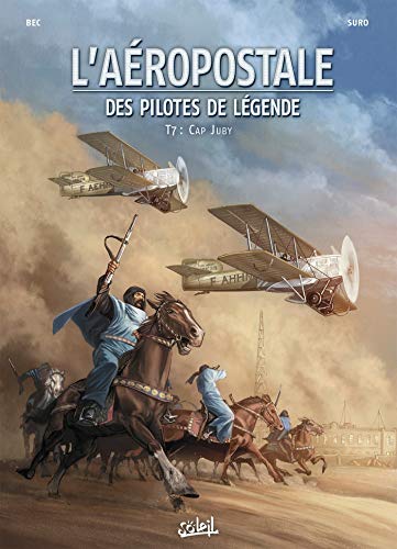 jaquette livre L'aéropostale, Des Pilotes De Légende Tome 7 - Cap Juby