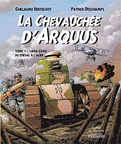 jaquette livre La Chevauchée D'arquus Tome 1 - 1898-1940, Du Cheval À L'acier