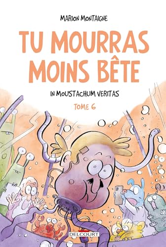 jaquette livre Tu Mourras Moins Bête Tome 6 - In Moustachum Veritas