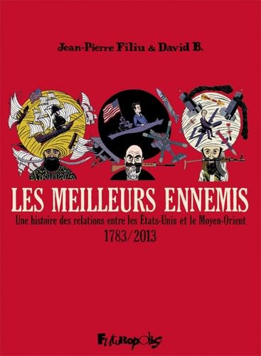 jaquette livre Les Meilleurs Ennemis Intégrale - Une Histoire Des Relations Entre Les Etats-Unis Et Le Moyen-Orient 1783/2013
