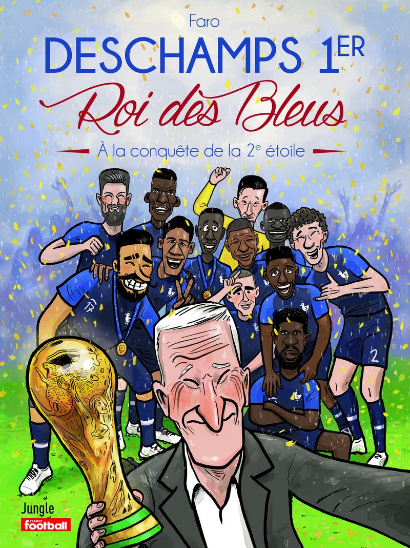 jaquette livre Deschamps 1er, Roi des Bleus : A la conquête de la 2e étoile