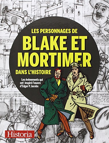 jaquette livre Les Personnages De Blake Et Mortimer Dans L'histoire - Les Événements Qui Ont Inspiré L'oeuvre D'edgar P. Jacobs