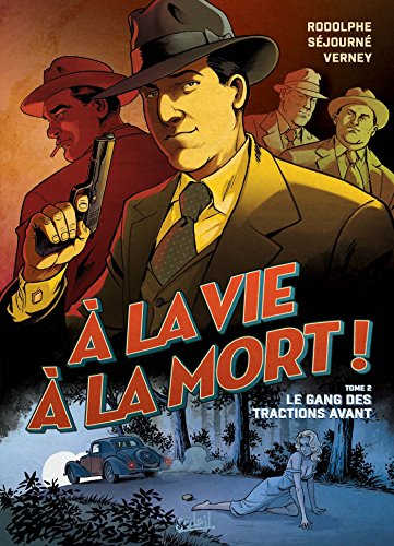 jaquette livre A La Vie À La Mort Tome 2 - Le Gang Des Tractions Avant