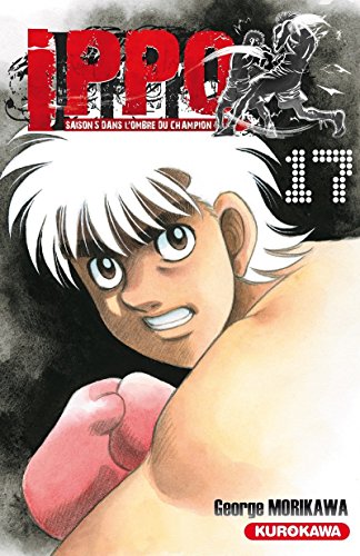 jaquette livre Ippo - Saison 5 - Dans l'ombre du Champion - Tome 17 : Il reste une dernière étape à franchir pour Ippo avant de s'attaquer au titre mondial !!