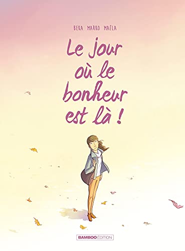 jaquette livre Le Jour Où... Tome 6 - Le Jour Où Le Bonheur Est Là