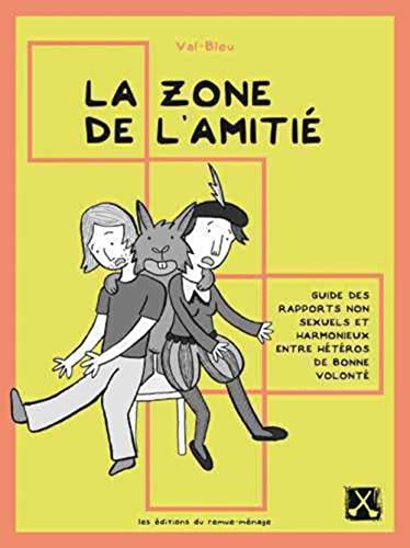 jaquette livre La Zone De L'amitié - Guide Des Rapports Non Sexuels Et Harmonieux Entre Hétéros De Bonne Volonté