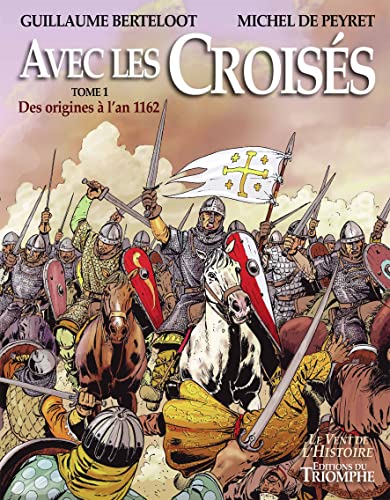 jaquette livre Avec Les Croisés Tome 1 - Des Origines À 1162