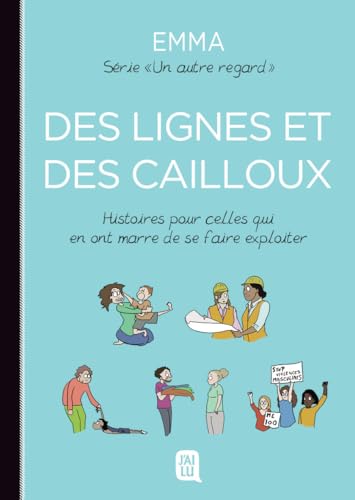 jaquette livre Un Autre Regard Tome 5 - Des Lignes Et Des Cailloux - Histoires Pour Celles Qui En Ont Marre De Se Faire Exploiter