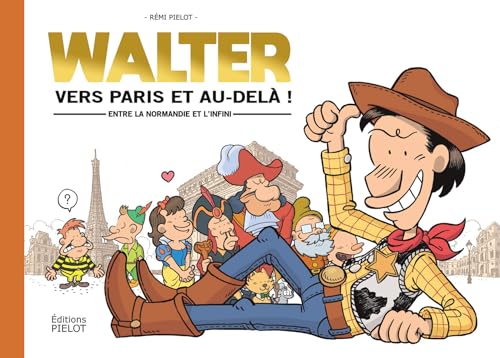jaquette livre Walter, Vers Paris Et Au-Delà ! - Entre La Normandie Et L'infini