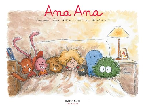 jaquette livre Ana Ana Tome 21 - Comment Bien Dormir Avec Six Doudous ?