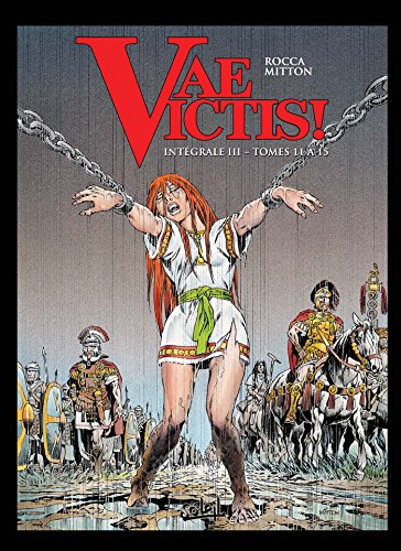 jaquette livre Vae Victis ! Intégrale Tome 3 - Celtill, Le Vercingétorix - Adua, Une Louve Hurle Dans Avaricum - Titus Labienus, Le Stratège - Critovax, Au-Delà De L'ignominie ! - Ambre À Alésia : 