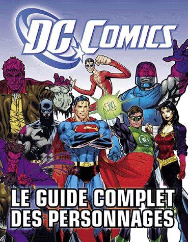 jaquette livre Dc Comics : Le Guide Complet Des Personnages