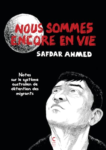 jaquette livre Nous Sommes Encore En Vie - Notes Sur Le Système Australien De Détention Des Migrants