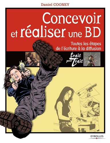 jaquette livre Concevoir Et Réaliser Une Bd - Toutes Les Étapes De L'écriture À La Diffusion