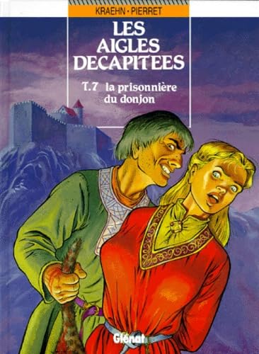 jaquette livre Les Aigles Décapitées Tome 7 - La Prisonnière Du Donjon