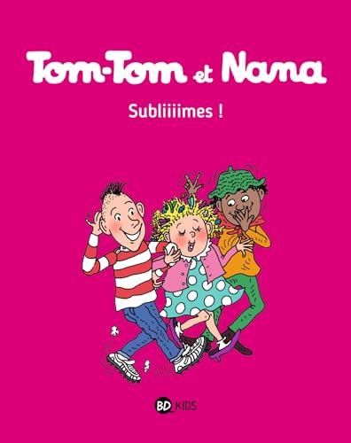 jaquette livre Tom-Tom Et Nana Tome 32 - Subliiiimes !