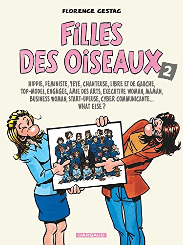 jaquette livre Filles Des Oiseaux Tome 2 - Hippie, Féministe, Yéyé, Chanteuse, Libre Et De Gauche, Top-Model, Engagée, Amie Des Arts, Executive Woman, Maman, Business Woman, Start-Upeuse, Cyber...