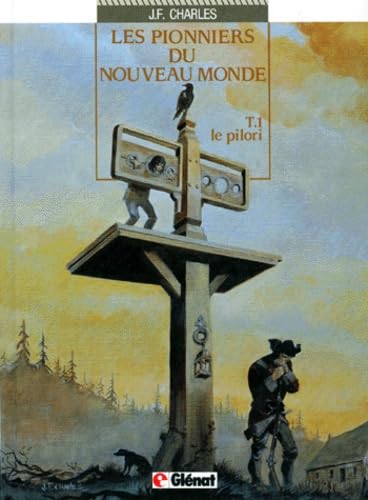 jaquette livre Les Pionniers Du Nouveau Monde Tome 1 - Le Pilori