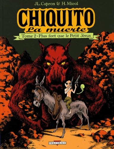 jaquette livre Chiquito La Muerte Tome 2 : Plus Fort Que Le Petit Jésus