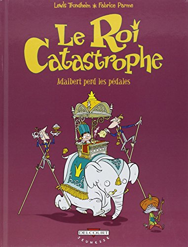 jaquette livre Le Roi Catastrophe Tome 2 - Adalbert Perd Les Pédales