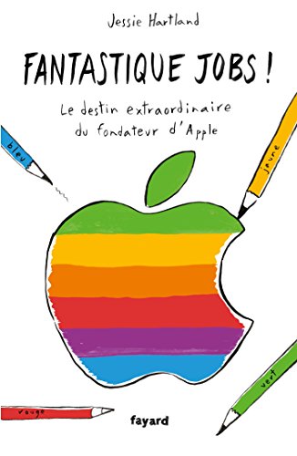 jaquette livre Fantastique Jobs ! - Le Destin Extraordinaire Du Fondateur D'apple