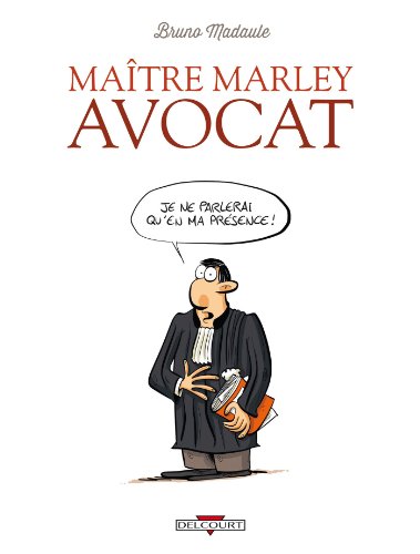 jaquette livre Maitre Marley Avocat Tome 1 - Je Ne Parlerai Qu'en Ma Présence !