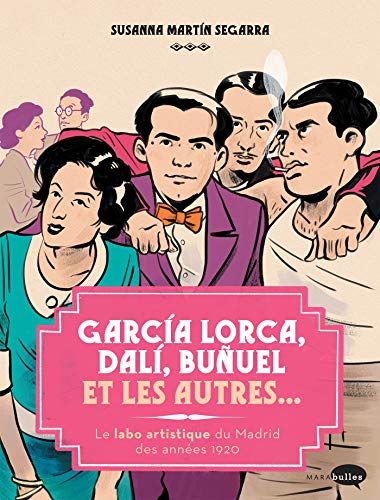 jaquette livre Garçía Lorca, Dalí, Buñuel Et Les Autres - Le Labo Artistique Du Madrid Des Années 1920