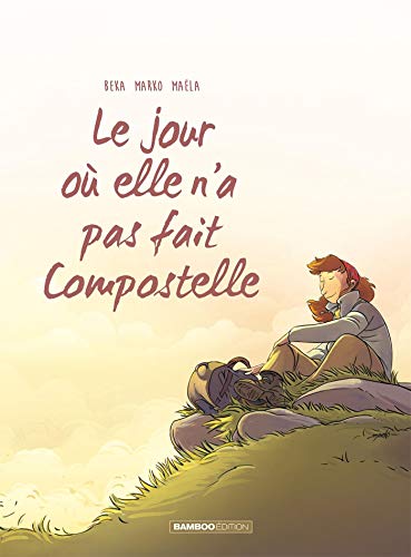 jaquette livre Le Jour Où... Tome 3 - Le Jour Où Elle N'a Pas Fait Compostelle