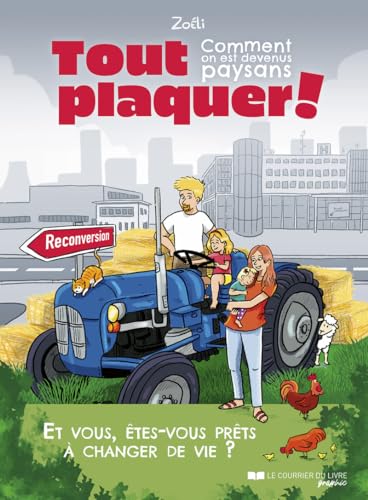 jaquette livre Tout Plaquer - Comment On Est Devenus Paysans