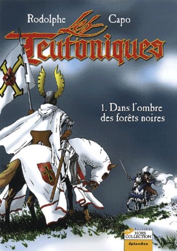 jaquette livre Les Teutoniques Tome 1 : Dans L'Ombre Des Forets Noires