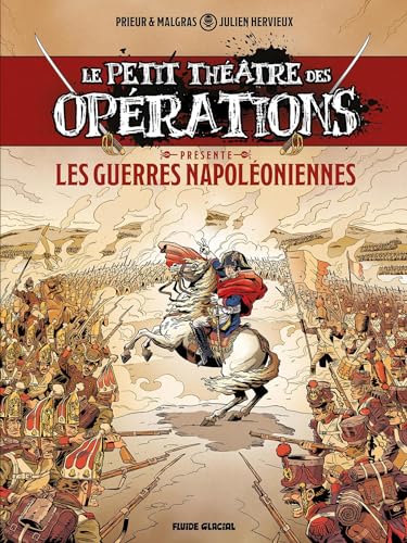 jaquette livre Le Petit Théâtre Des Opérations : Faits D'armes Impensables Mais Bien Réels - Les Guerres Napoléoniennes