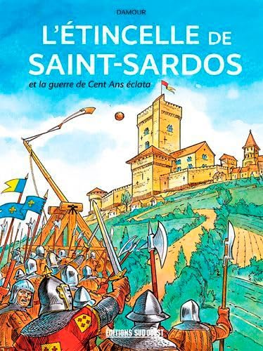 jaquette livre L'étincelle De Saint-Sardos - Et La Guerre De Cent Ans Éclata